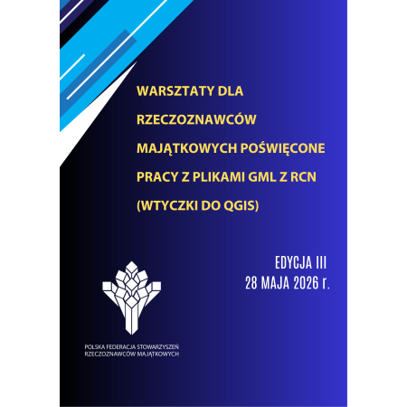 Warsztaty dla rzeczoznawców majątkowych poświęcone pracy z plikami GML z RCN (wtyczki do QGIS)  w dn.28 maja 2026 r.