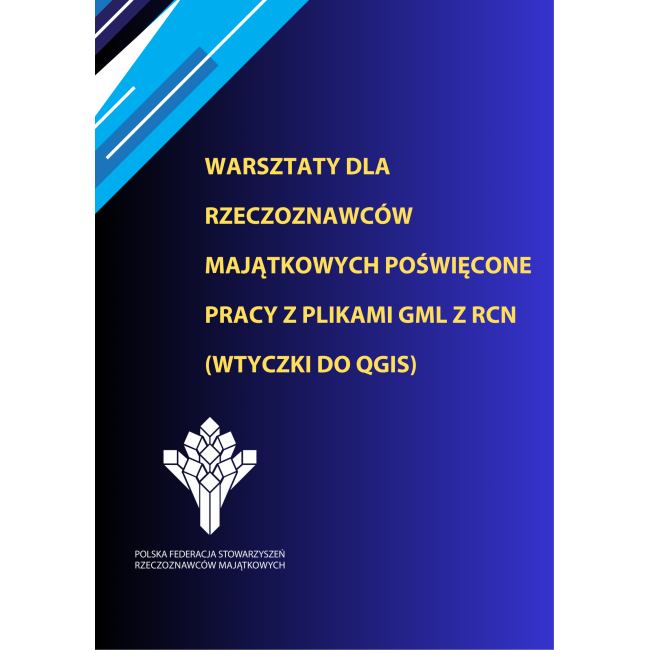 Warsztaty dla rzeczoznawców majątkowych poświęcone pracy z plikami GML z RCN (wtyczki do QGIS)  18.06. 2026 r. EDYCJA IV